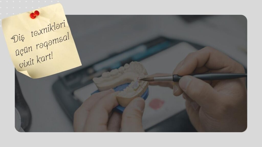 Diş texniki üçün rəqəmsal vizit kart – peşəkar əlaqələr üçün! Diş texniki